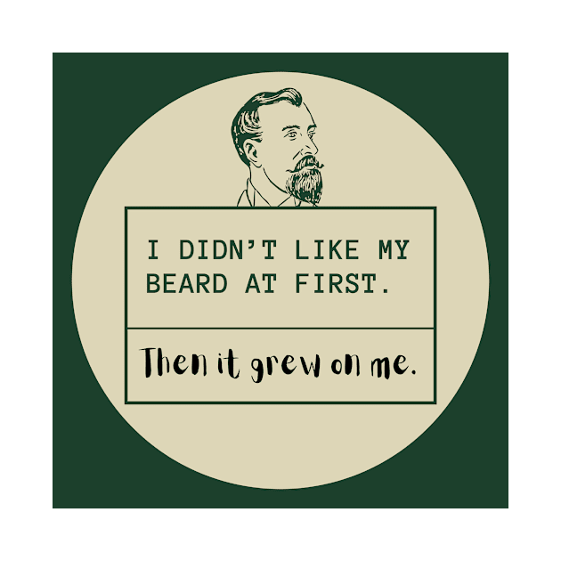 Father's day- I didn't like my beard at first by Slick T's