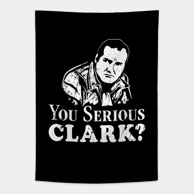 You Serious Clark? (white print) Tapestry by SaltyCult