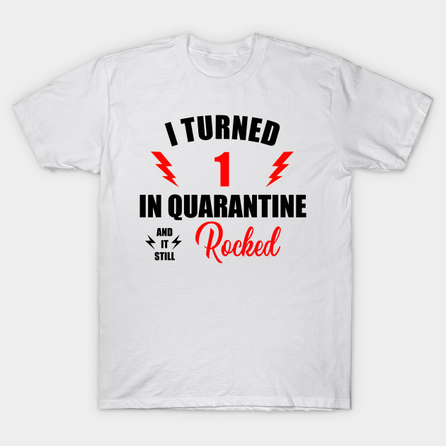 Quarantine 1st Birthday I Turned 1 In Quarantine 2020 T Shirt