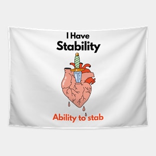 I have stability - ability to stab Tapestry