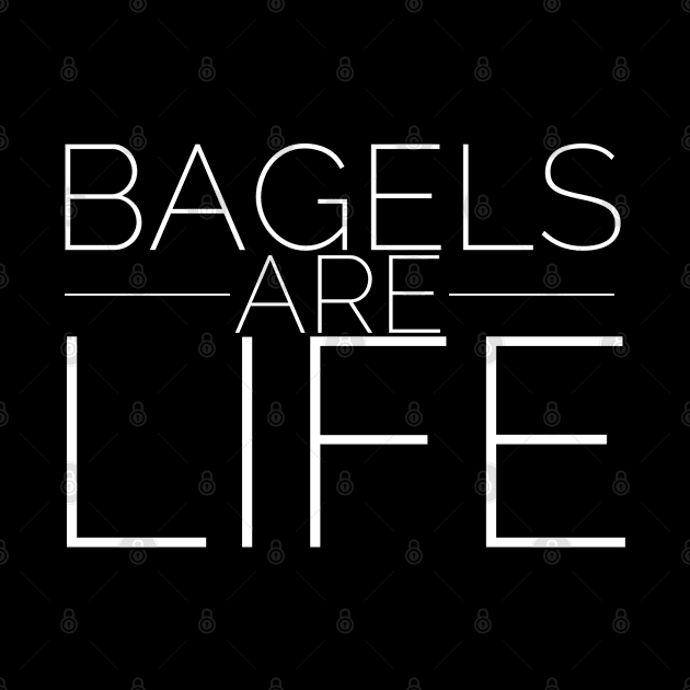 Bagels Are Life by GrayDaiser