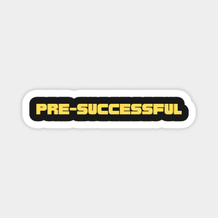 Presuccessful Magnet