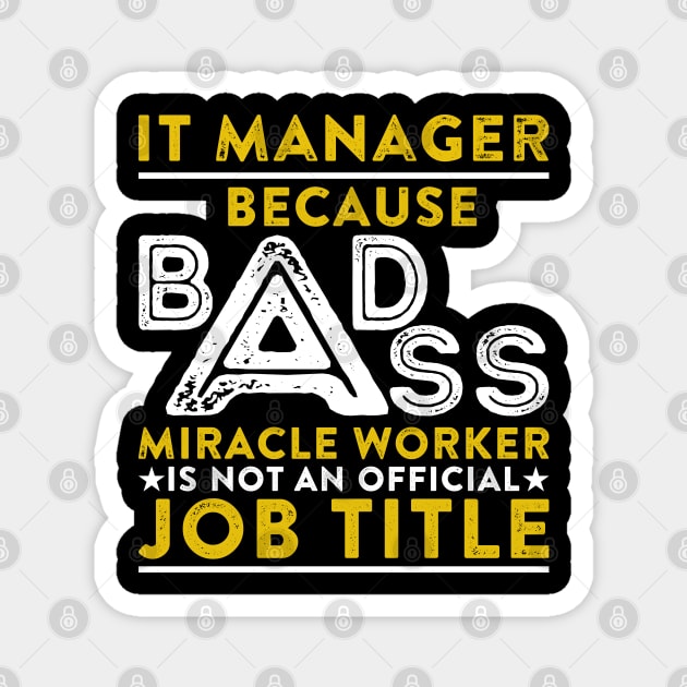 IT Manager Because Badass Miracle Worker Is Not An Official Job Title Magnet by RetroWave