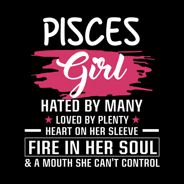 Pisces Girl Birthday - Pisces Girl Hated By Many Loved By Plenty Heart On Her Sleeve by BTTEES