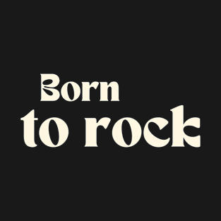 Born to rock T-Shirt