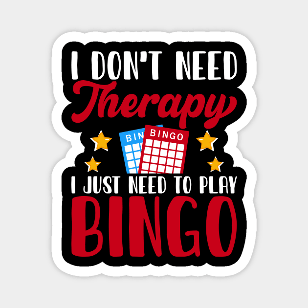 I Don't Need Therapy I Just Need Play Bingo T shirt For Women T-Shirt Magnet by Xamgi