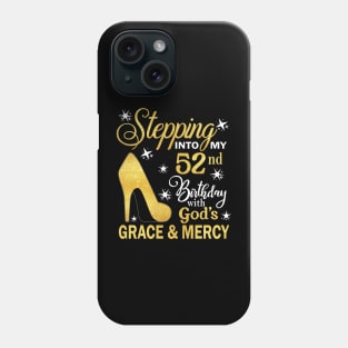 Stepping Into My 52nd Birthday With God's Grace & Mercy Bday Phone Case