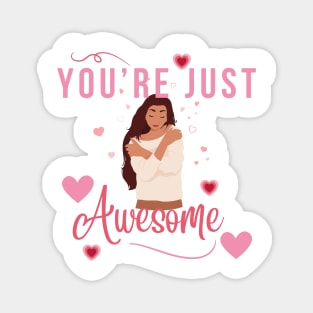 You Are Just Awesome Self Love Tee Magnet
