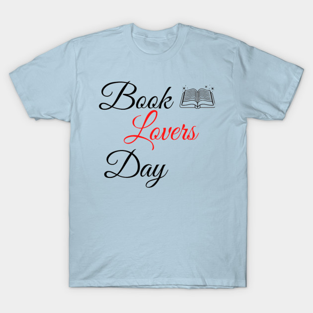 Disover BOOK LOVERS DAY - Book Lovers Day - T-Shirt