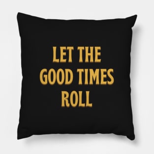 Let The Good Times Roll - yellow gold Pillow