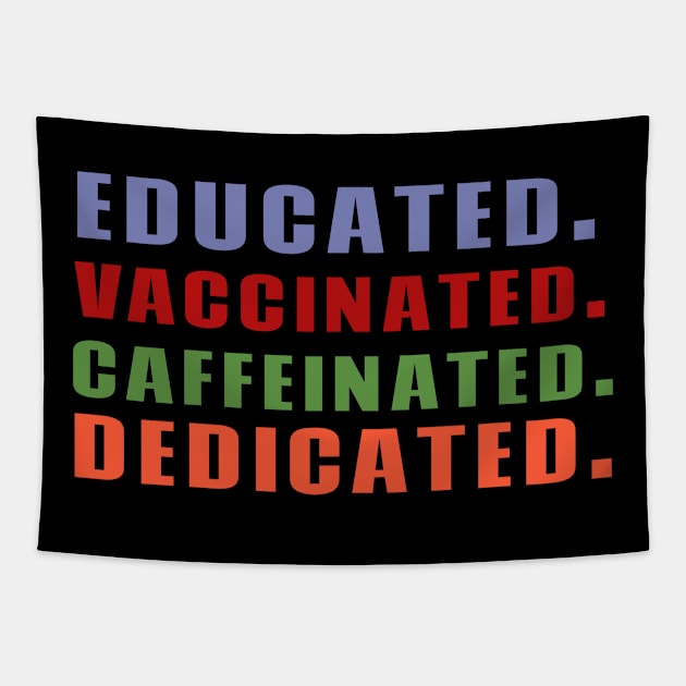 Educated Vaccinated Caffeinated Dedicated Tapestry by fromherotozero
