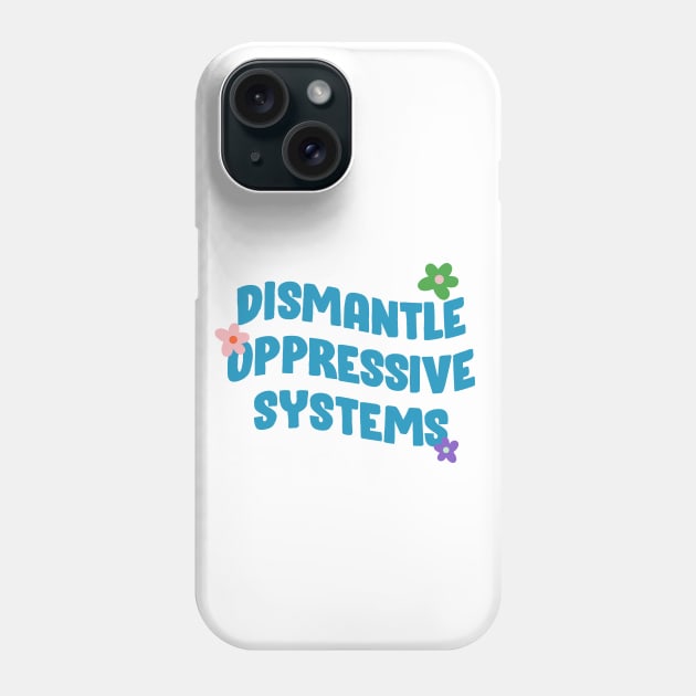 Dismantle Oppressive Systems - BLM Phone Case by Football from the Left