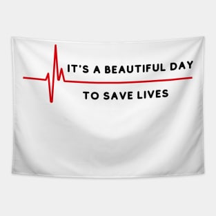 its a beautiful day to save lives Tapestry