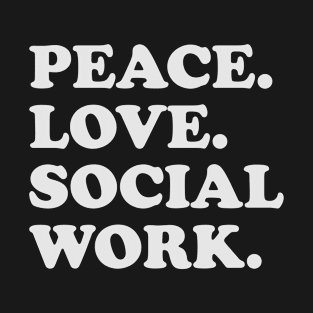 Peace love social work T-Shirt