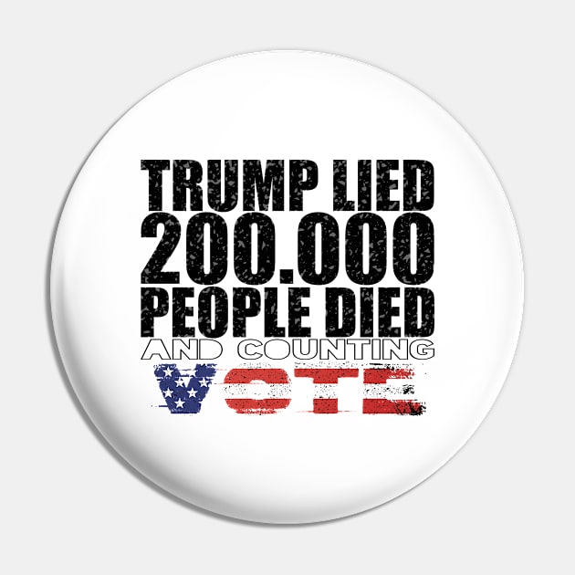 Trump Lied 200,000 People Died and Counting Vote Pin by hadlamcom