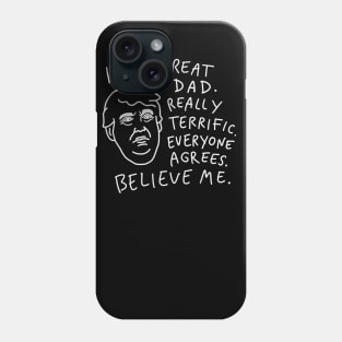 Great Dad - Everyone Agrees, Believe Me Phone Case