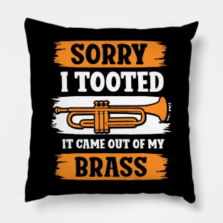 Trumpet Sarcastic Sorry I Tooted It Came Out Of My Brass Pillow