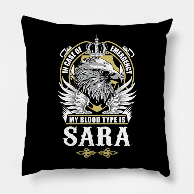 Sara Name T Shirt - In Case Of Emergency My Blood Type Is Sara Gift Item Pillow by AlyssiaAntonio7529