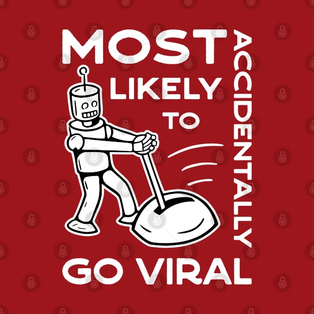Most Likely to Accidentally Go Viral - 2 by NeverDrewBefore