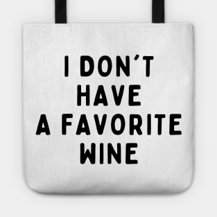 I Don't Have A Favorite Wine, Funny White Lie Party Idea Outfit, Gift for My Girlfriend, Wife, Birthday Gift to Friends Tote