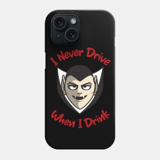 I Never Drive When I Drink Funny Vampire Halloween Design Phone Case