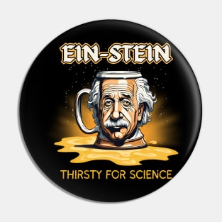 Ein-Stein Thirsty For Science Pin