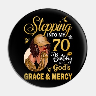 Stepping Into My 70th Birthday With God's Grace & Mercy Bday Pin