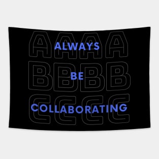 Always Be Collaborating Tapestry