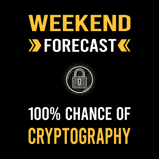 Weekend Forecast Cryptography Cryptographer Cryptology by Good Day