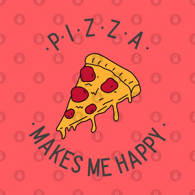 Pizza Makes MeHappy by Shirt &Tingz