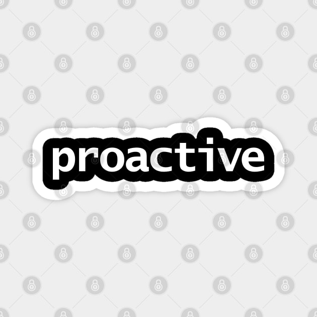 Proactive Minimal Typography White Text Magnet by ellenhenryart