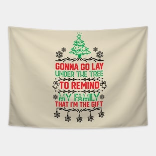 Gonna Go Lay Under the Tree to Remind My Family that I'm the Gift Humor Christmas Gift Tapestry