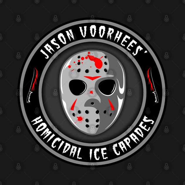 Jason Voorhees’ - Homicidal Ice Capades by GardenOfNightmares