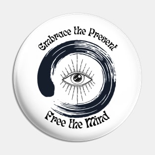 Embrace the Present, Free the Mind Pin