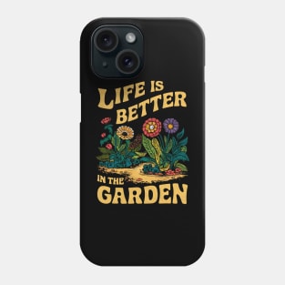 Life is Better In The Garden | Gardening Phone Case