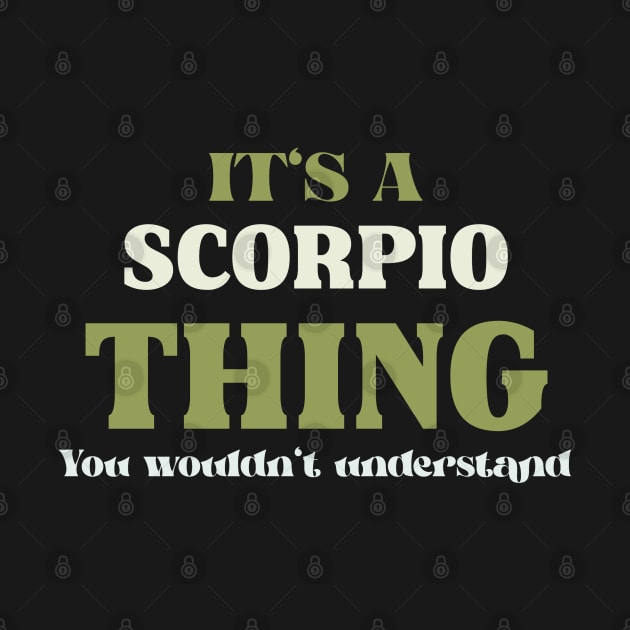 It's a Scorpio Thing You Wouldn't Understand by Insert Name Here