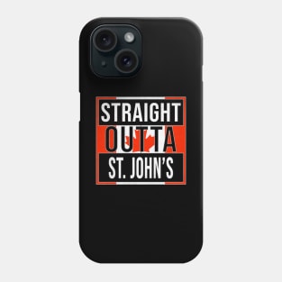 Straight Outta St. John's Design - Gift for Newfoundland and Labrador With St. John's Roots Phone Case
