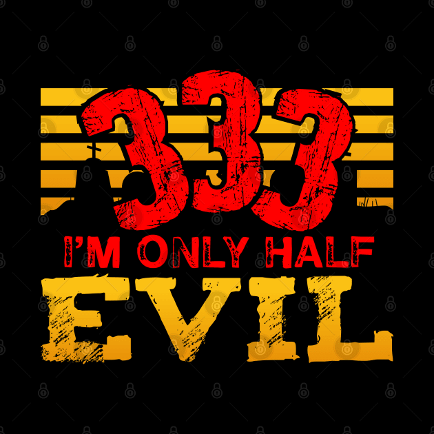 333 I'm Only Half Evil by uncannysage