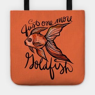 Just one more goldfish Tote