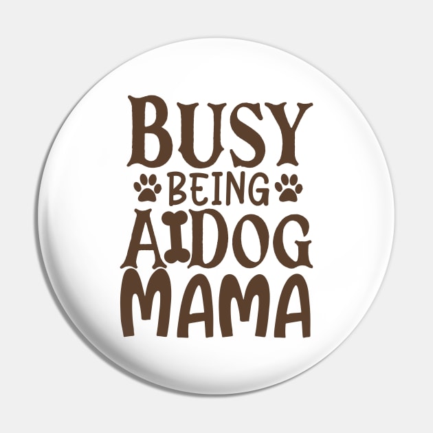 Busy Being A Dog Mama Pin by P-ashion Tee