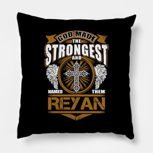 Reyan Name T Shirt - God Found Strongest And Named Them Reyan Gift Item Pillow