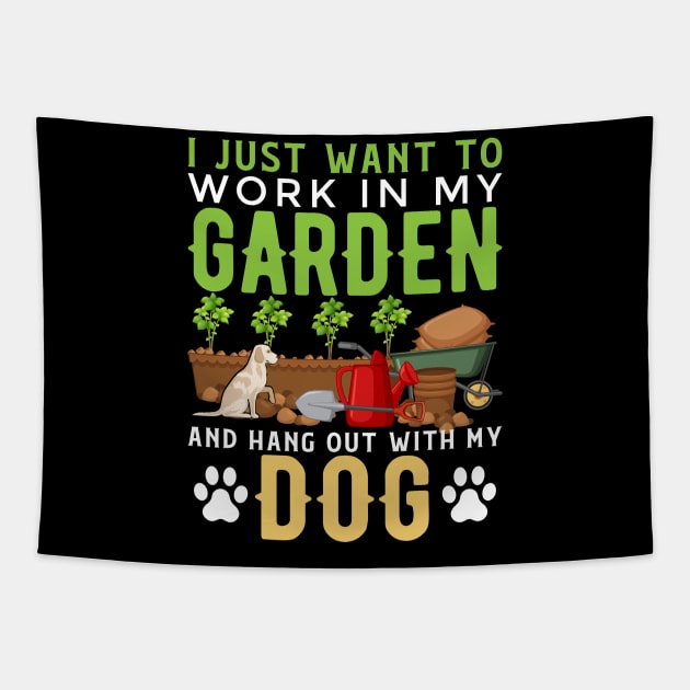 I Just Want To Work In My Garden And Hang Out With My Dog Funny Garden Gardening Plant Tapestry by Tee__Dot