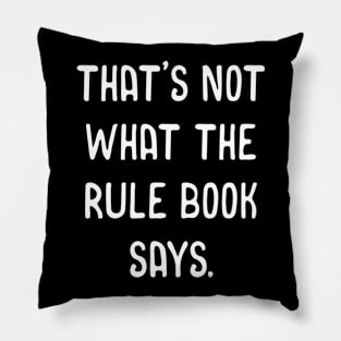 That's Not What The Rule Book Says Tabletop RPG Meme Pillow