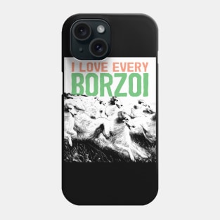 I love every borzoi Phone Case