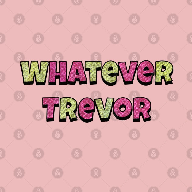 Whatever Trevor Aunty Donna by VultureVomitInc