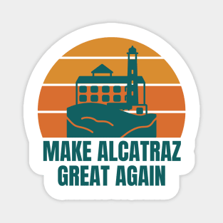 MAKE-ALCATRAZ-GREAT-AGAIN Magnet