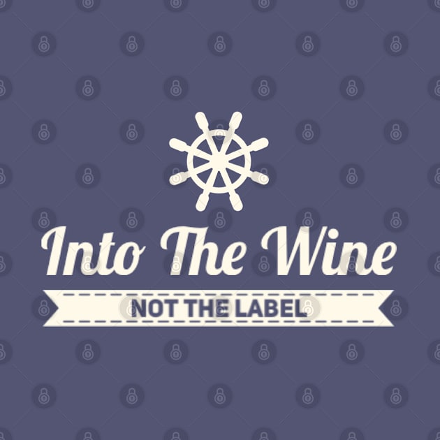 Into the wine Not the label by BoogieCreates