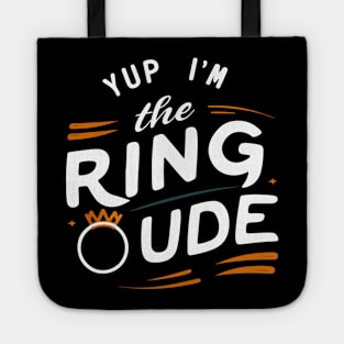 Yup I'm The Ring Dude - Wedding Bearer Tote