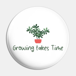 Growing takes time  Cute Minimalist Green Plant  Design Pin