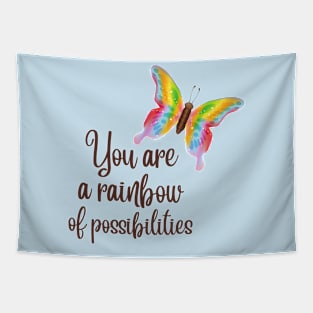 You are a rainbow of possibilities Tapestry